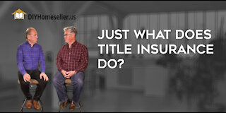 Just what does Title Insurance do?