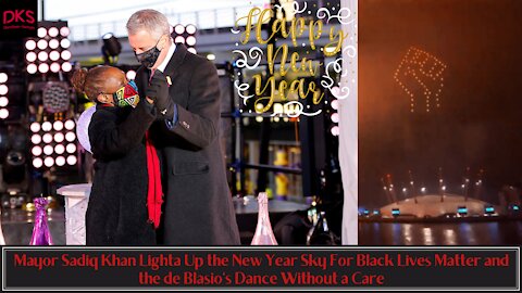Mayor Sadiq Khan Lights Up New Year Sky For Black Lives Matter & the de Blasio's Dance Without Care