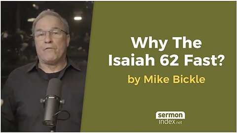 Why The Isaiah 62 Fast? by Mike Bickle