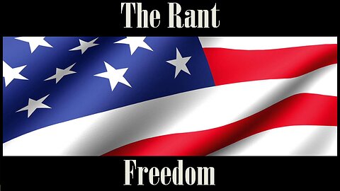 The Rant-Freedom