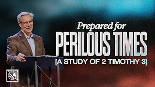 Prepared for Perilous Times [A Study of 2 Timothy 3]