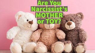 Are You Narcissist’s MOTHER or TOY? (Read description!)