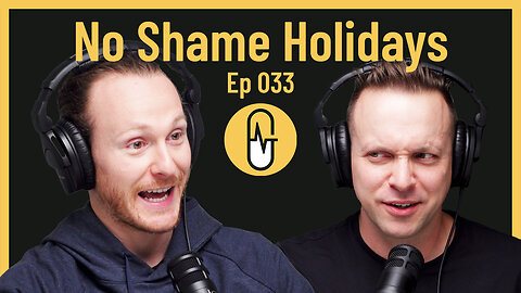 Ep 033 - No Shame Holidays