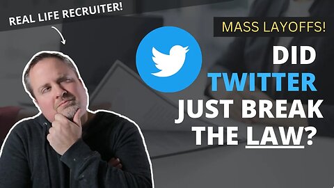 The Bizarre Saga of the Twitter's Mass Layoffs - Did They Break the Law?