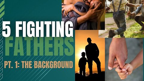 Fight for Fatherhood: 5 Men’s Stories