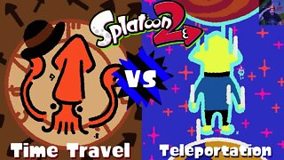 Splatoon 2 Time Travel VS Teleportation Splatfest!