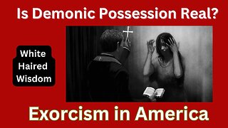 Is Demon Possession Real Today? | Exorcism in America