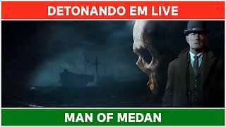 The Dark Pictures Anthology: Man of Medan • Detonado em Live - Parte 1