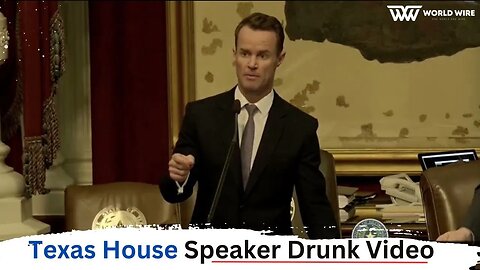 Texas House Speaker Drunk Video-World-Wire