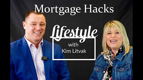 Lifestyle with Kim Litvak - Episode 27 Mortgage Hacks with Brian Wylie