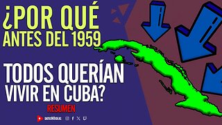 👀 ¿Por qué antes del 1959 todos querían vivir en Cuba? ✍️