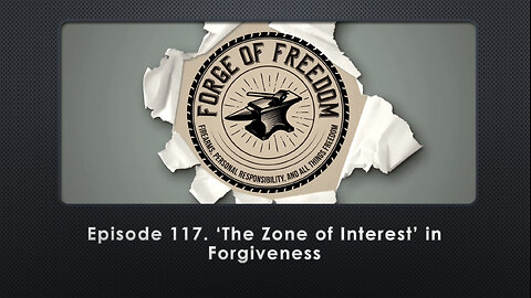 Episode 117. ‘The Zone of Interest’ in Forgiveness
