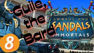 Guile the Bard | SWORD & SANDALS IMMORTALS EP.8