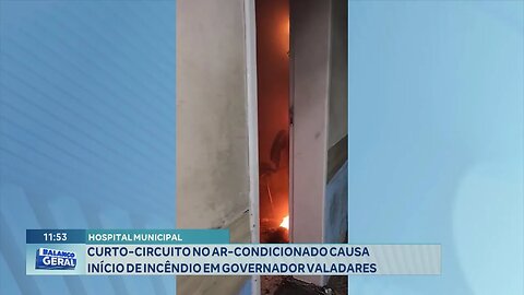 Hospital Municipal: Curto-circuito no Ar-condicionado Causa Início de Incêndio em Gov. Valadares.