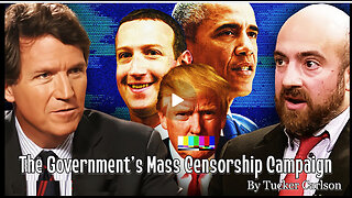 Everything You Need To Know About The Government’s Mass Censorship Campaign | Tucker Carlson
