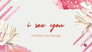 I See You: A Mother's Day Message