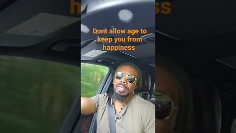 Dont allow age to keep you from happiness