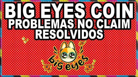 BIG EYES TOKEN PROBLEMAS NO CLAIM RESOLVIDOS