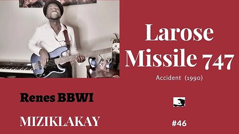 MIZIKLAKAY: #46 Accident _ Larose et le Missile 727