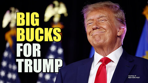 Big Bucks For Trump