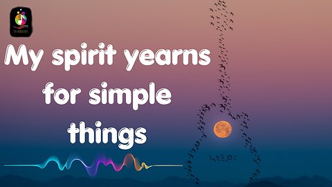 My Spirit Yearns For Simple Things - V Series Beats | Pop | Lyrics