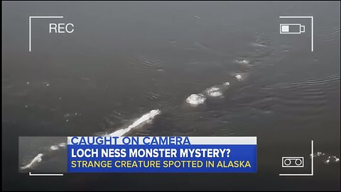 Loch Ness Monster Spotted in Alaska