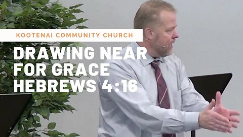 Drawing Near For Grace (Hebrews 4:16)