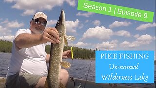S1 E8 | Unnamed Wilderness Lake Pike, almost got stranded!
