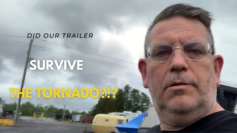 Did our TRAILER survive a TORNADO?!?