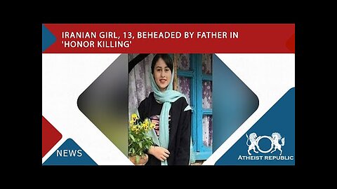 Iranian Girl, 13, Beheaded by Father in 'Honor Killing' 😨