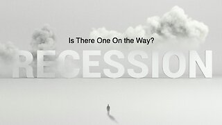 Are We Going to Have a Recession?