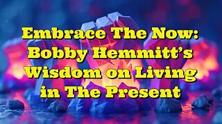 Bobby Hemmitt: Embrace The Now