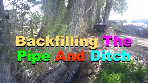 No. 629 – Irrigation Ditch Pipe Part 3 – Backfilling The Pipe