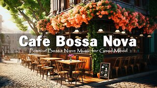 Positive Bossa Nova Jazz Music for Relax, Good Mood - Vintage Coffee Shop Ambience