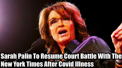 Sarah Palin To Resume Court Battle With The New York Times After Covid Illness - Nexa News