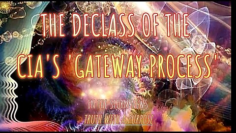 I.T.S.N. presents: 'THE DECLASS OF THE CIA'S 'GATEWAY PROCESS.' Storm-Short. May 22