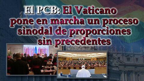 El PCB: El Vaticano pone en marcha un proceso sinodal de proporciones sin precedentes