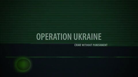 Operation Ukraine - Crime Without Punishment