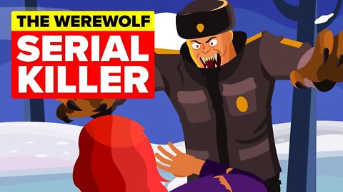 The Werewolf - World's Worst Serial Killer