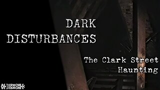 Dark Disturbances: The Clark Street Haunting