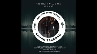 Let Get Ready To Rumble Kahan Tazadaq the Truth Will Make You Mad Poscast