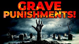 13 SCARY PUNISHMENTS OF THE GRAVE EVERY MUSLIM SHOULD KNOW!