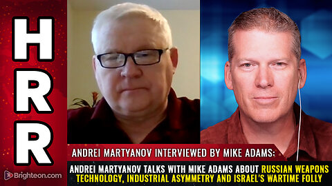 Andrei Martyanov talks with Mike Adams about Russian weapons technology...