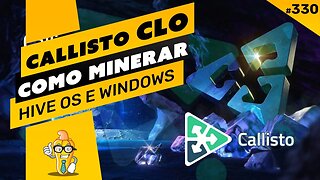 ⛏️💰 COMO MINERAR A MOEDA CALLISTO (CLO) - PASSO A PASSO - HIVE OS E WINDOWS