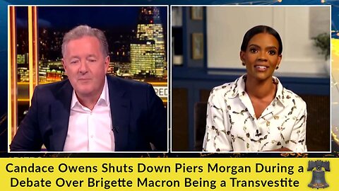 Candace Owens Shuts Down Piers Morgan During a Debate Over Brigette Macron Being a Transvestite
