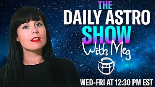 THE DAILY ASTRO SHOW with MEG - MAY 23