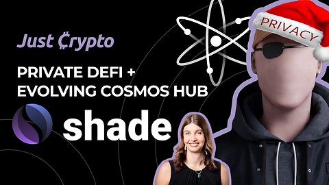 Evolving Cosmos Hub and the latest on Shade Protocol