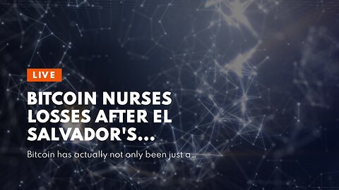 Bitcoin Nurses Losses After El Salvador's Glitched Rollout for Beginners
