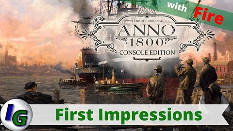 Anno 1800 Console Edition First Impression Gameplay on Xbox with Fire