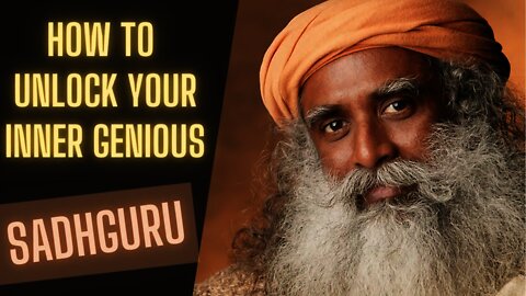 Sadhguru How to Unlock Your Inner Genius - Sadhguru Speech In English